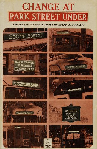 Change at Park Street Under: The Story of Boston's Subways (9780828901734) by Cudahy, Brian J