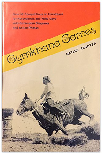 9780828901741: Gymkhana Games: Over 50 Competitions on Horseback for Horseshows and Field Days with Game-plan Diagrams and Action Photos