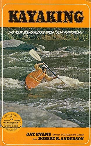 Beispielbild fr Kayaking: The New Whitewater Sport for Everybody zum Verkauf von Wonder Book