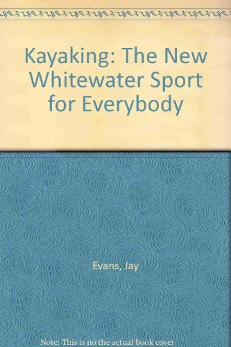 9780828902083: Kayaking: The New Whitewater Sport for Everybody
