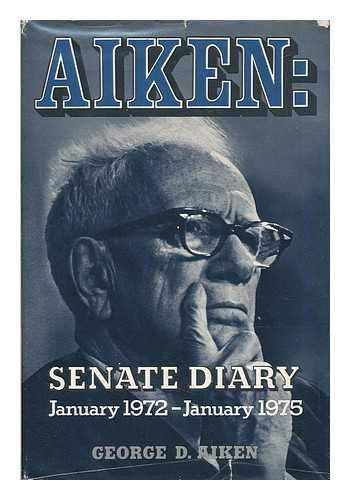 Beispielbild fr Aiken : Senate Diary, January 1972-January 1975 zum Verkauf von Better World Books