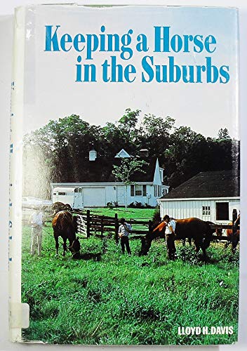 Stock image for Keeping a Horse in the Suburbs for sale by ThriftBooks-Dallas