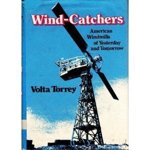 Beispielbild fr Wind-Catchers : American Windmills of Yesterday and Tomorrow zum Verkauf von Better World Books
