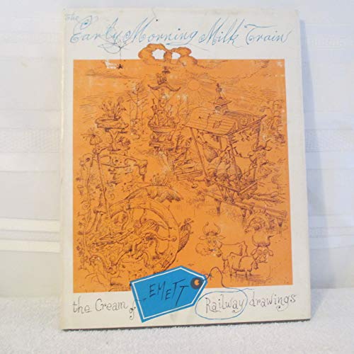 Imagen de archivo de The Early Morning Milk Train: The Cream of Emett Railway Drawings a la venta por Books From California