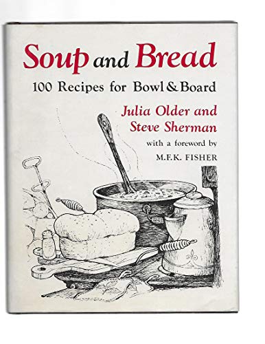 Stock image for Soup and Bread: One Hundred Recipes for Bowl & Board for sale by Your Online Bookstore