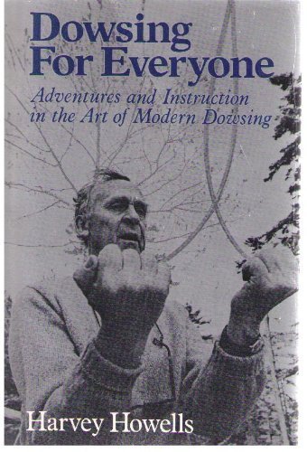 Stock image for Dowsing for Everyone: Adventures and Instruction in the Art of Modern Dowsing for sale by Nealsbooks