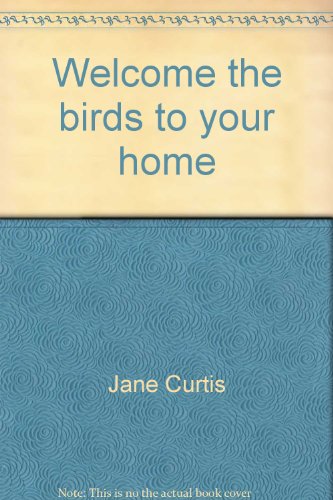 Imagen de archivo de Welcome the Birds to Your Home a la venta por Court Street Books/TVP Properties, Inc.