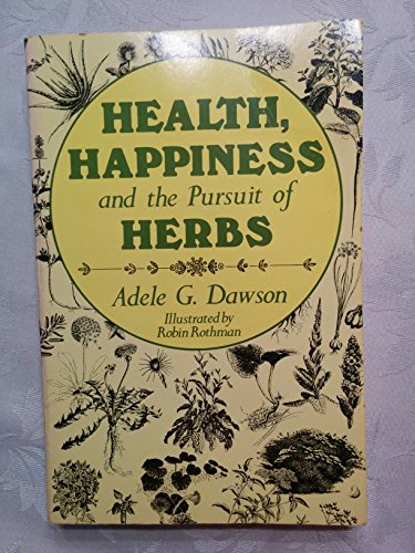 Stock image for Health, Happiness and the Pursuit of Herbs for sale by SecondSale