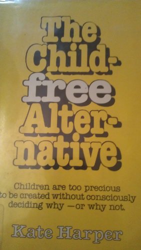 Stock image for The childfree alternative for sale by Better World Books Ltd