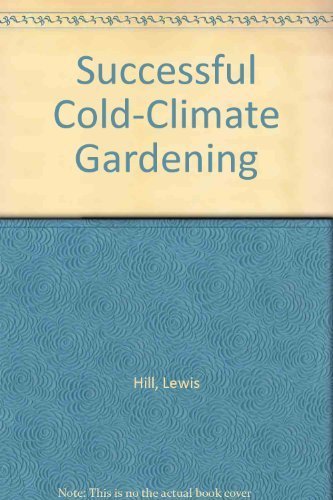 Successful Cold-Climate Gardening