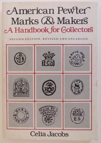 Stock image for American Pewter Marks & Makers: A Handbook for Collectors; Second Edition - Revised and Enlarged for sale by Jeff Stark