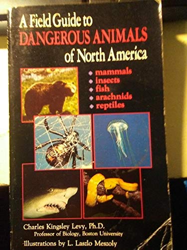 Stock image for A Field Guide to Dangerous Animals of North America, Including CentralAmerica for sale by Half Price Books Inc.