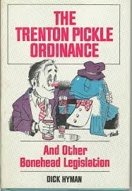 Stock image for The Trenton Pickle Ordinance and Other Bonehead Legislation for sale by Your Online Bookstore