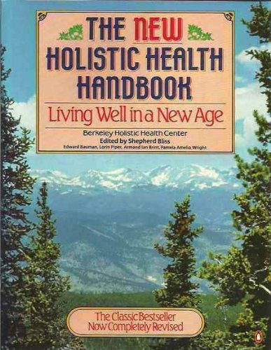 Stock image for The New Holistic Health Handbook; Living Well in a New Age for sale by Hedgehog's Whimsey BOOKS etc.