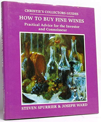 Imagen de archivo de How to Buy Fine Wines : Practical Advice for the Investor and Connoisseur a la venta por Better World Books