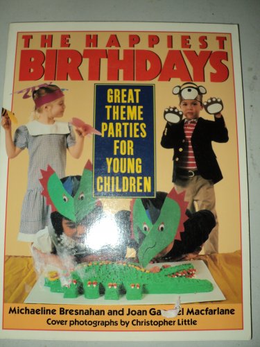 Imagen de archivo de The Happiest Birthdays: Great Theme Parties for Young Children a la venta por Vashon Island Books