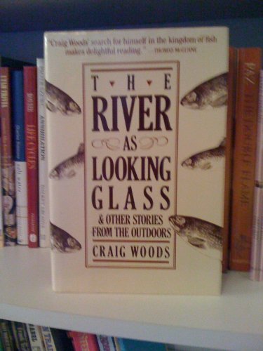 Beispielbild fr The River As Looking Glass: And Other Stories from the Outdoors zum Verkauf von BooksRun