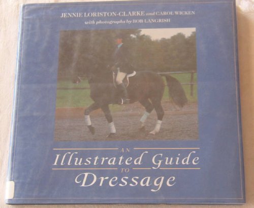 Imagen de archivo de An Illustrated Guide to Dressage a la venta por Better World Books