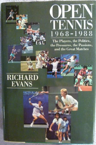 Open Tennis: 1968-1988 : The Players, the Politics, the Pressures, the Passions, and the Great Matches (9780828907200) by Evans, Richard