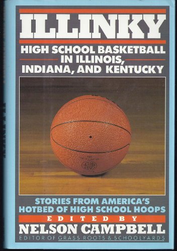 Beispielbild fr Illinky: High School Basketball in Illinois, Indiana and Kentucky zum Verkauf von Wonder Book