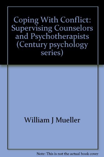 Stock image for Coping with Conflict: Supervising Counselors and Psychotherapists, by William J. Mueller & Bill Kell for sale by dsmbooks