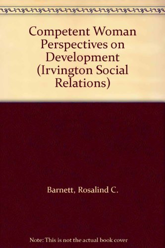 Competent Woman Perspectives on Development (9780829000924) by Barnett, Rosalind C.; Baruch, Grace