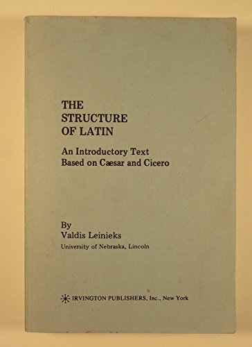 9780829004618: The Structure of Latin: An Introductory Text Based on Caesar and Cicero