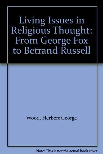 Stock image for Living Issues in Religious Thought: From George Fox to Betrand Russell for sale by Solomon's Mine Books