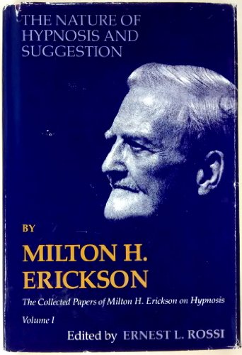 Stock image for The Nature of Hypnosis and Suggestion (Collected Papers of Milton H. Erickson, Vol. 1) for sale by HPB-Red