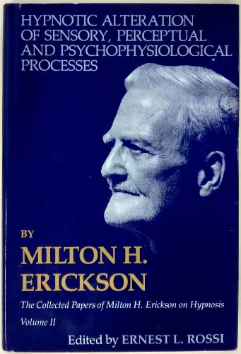 Stock image for Hypnotic Alteration of Sensory Perceptual and Psychophysical Processes (Collected Papers of Milton H. Erickson) for sale by HPB-Red