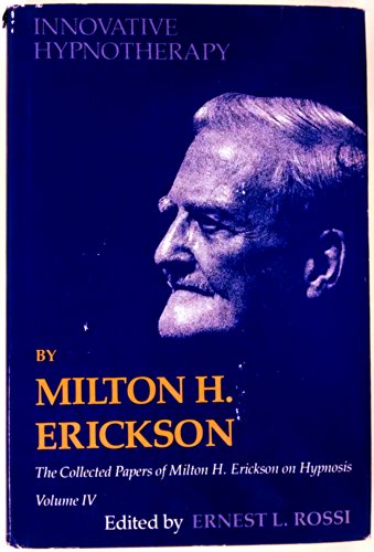 Stock image for Innovative Hypnotherapy (Collected Papers of Milton H. Erickson on Hypnosis, Vol. 4) for sale by HPB-Red