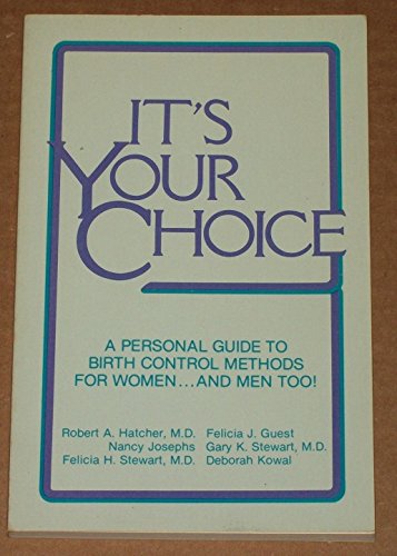 Imagen de archivo de It's Your Choice : A Personal Guide to Birth Control Methods for Women. and Men, Too! a la venta por Better World Books