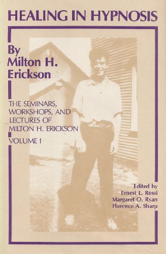 Imagen de archivo de Healing in Hypnosis (The Seminars, Workshops, and Lectures of Milton H. Erickson, Volume 1) a la venta por SecondSale