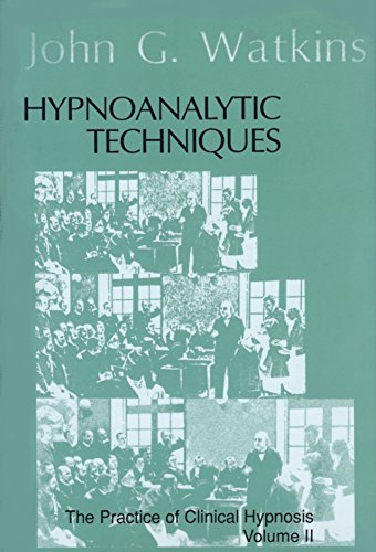 Beispielbild fr Hypnoanalytic Techniques: The Practice of Clinical Hypnosis - Volume II zum Verkauf von Books From California