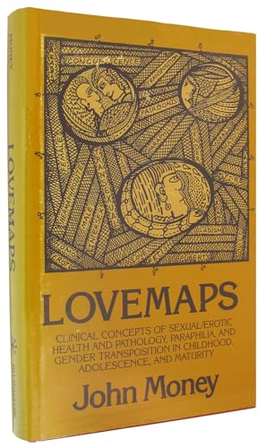 Stock image for LOVEMAPS: Clinical Concepts of Sexual/Erotic Health and Pathology, Paraphilia, and Gender Transposition of Childhood, Adolescence, and Maturity for sale by Hafa Adai Books