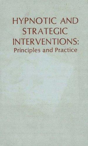 Stock image for Hypnotic and Strategic Interventions : Principles and Practice for sale by Better World Books: West