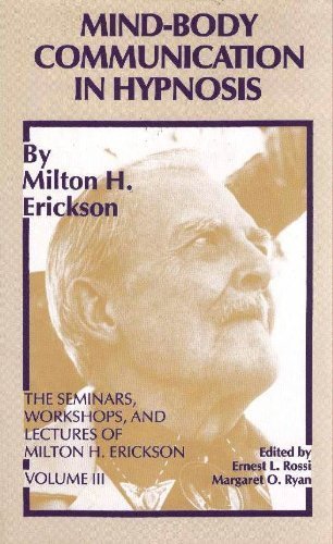 Beispielbild fr Mind-Body Communication in Hypnosis (The Seminars, Workshops, and Lectures of Milton H. Erickson, Vol. 3) zum Verkauf von SecondSale