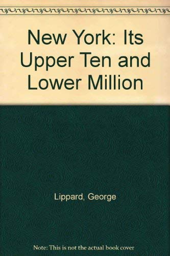 Stock image for New York: Its Upper Ten and Lower Million for sale by HPB-Emerald