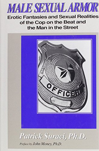 Beispielbild fr Male Sexual Armor : Erotic Fantasies and Sexual Realities of the Cop on the Beat and the Man in the Street zum Verkauf von About Books