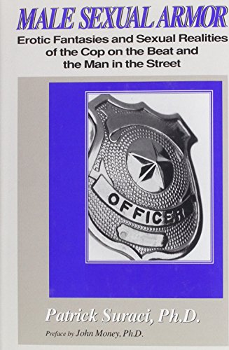 Imagen de archivo de Male Sexual Armor: Erotic Fantasies and Sexual Realities of the Cop on the Beat and the Man in the Street a la venta por HPB-Movies