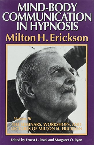 Beispielbild fr Mind-Body Communication in Hypnosis (The Seminars Workshops and Lectures of Milton H. Erickson : Volume 3) zum Verkauf von HPB-Red