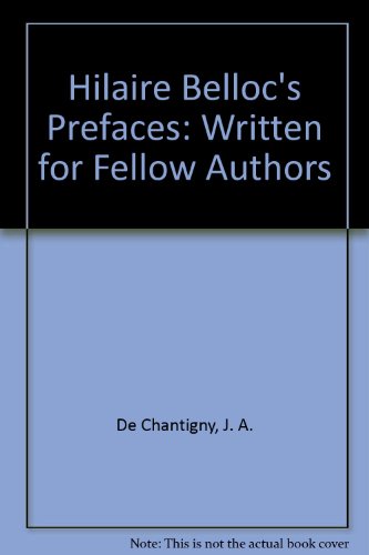 Stock image for Hilaire Belloc's Prefaces: Written for Fellow Authors for sale by Ergodebooks