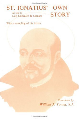 Stock image for St. Ignatius' Own Story: As Told to Luis Gonzalez de Camara with a Sampling of Ignatius' Own Letters for sale by Wonder Book