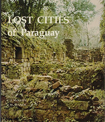Beispielbild fr Lost cities of Paraguay: Art and architecture of the Jesuit reductions, 1607-1767 (A Campion book) zum Verkauf von Books of the Smoky Mountains