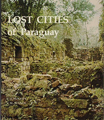 Lost cities of Paraguay: Art and architecture of the Jesuit reductions, 1607-1767 (A Campion book)