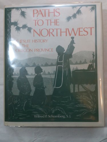 Beispielbild fr PATHS TO THE NORTHWEST A JESUIT HISTORY zum Verkauf von May Day Books