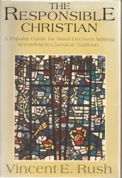 Beispielbild fr The Responsible Christian : A Popular Guide for Moral Decision Making According to Classical Tradition zum Verkauf von Better World Books