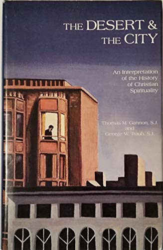 Beispielbild fr The Desert and the City : An Interpretation of the History of Christian Spirituality zum Verkauf von Better World Books
