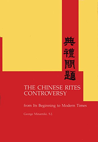 Chinese Rites Controversy from Its Beginning to Modern Times - Minamiki, George