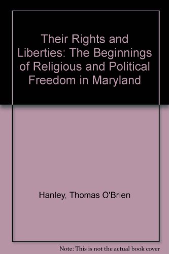 Beispielbild fr Their Rights and Liberties: The Beginnings of Religious and Political Freedom in Maryland zum Verkauf von Windows Booksellers